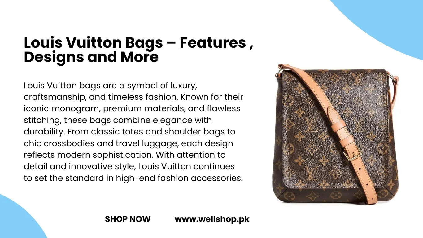 Louis Vuitton Bags - Features , Designs and More
