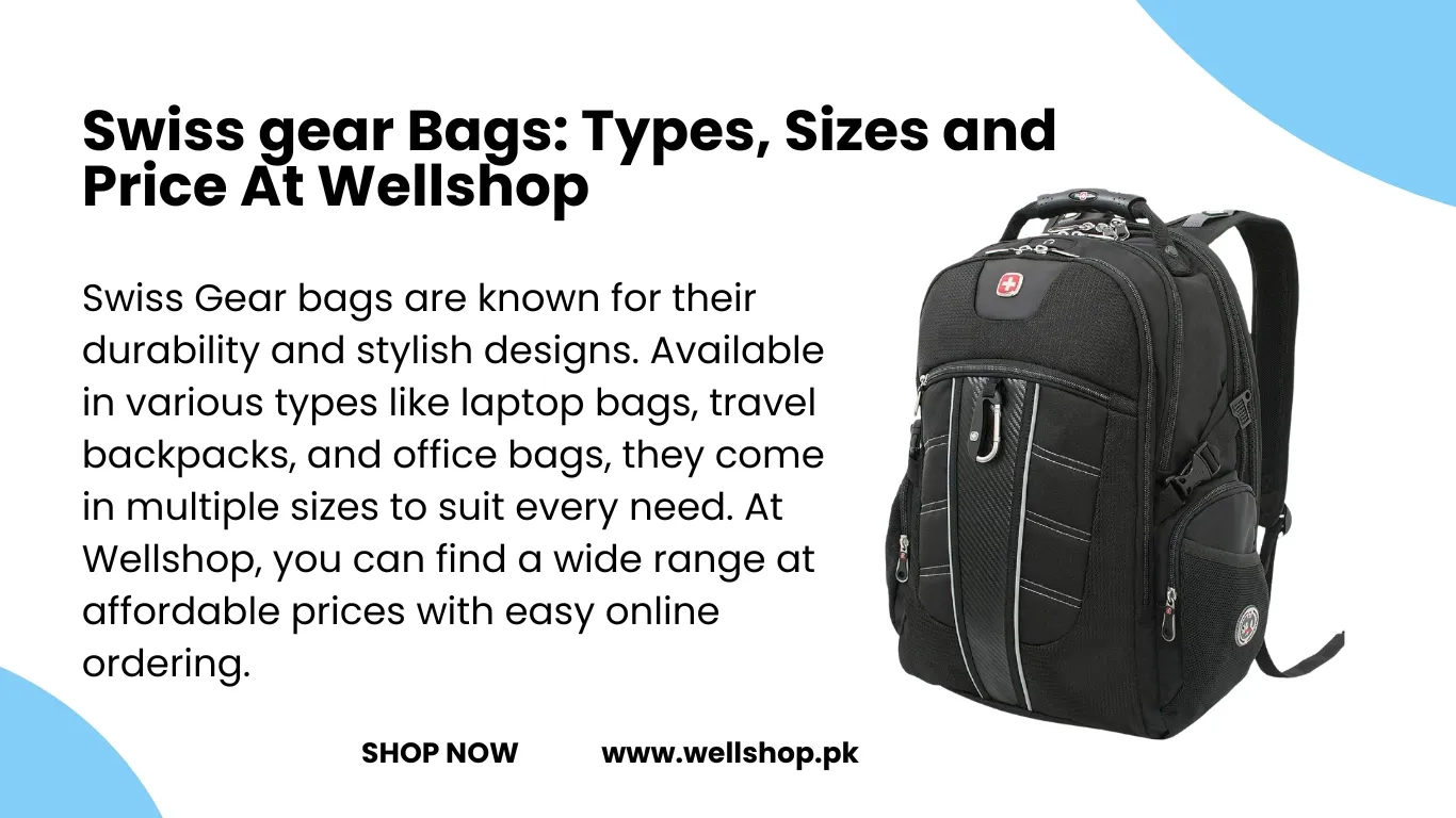 Swiss gear Bags: Types, Sizes and Price At Wellshop
