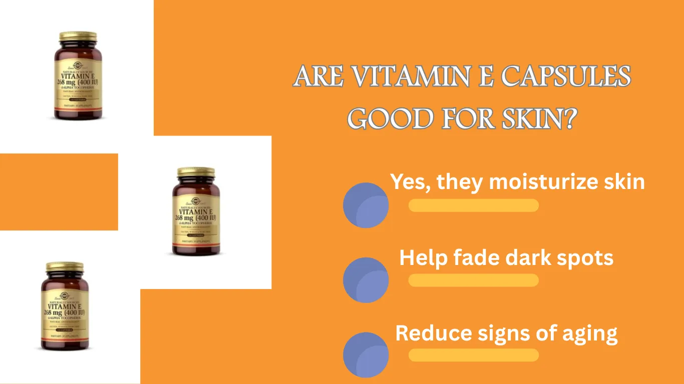 Are Vitamin E Capsules Good For Skin