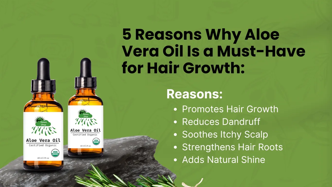 5 Reasons Why Aloe Vera Oil Is a Must-Have for Hair Growth: