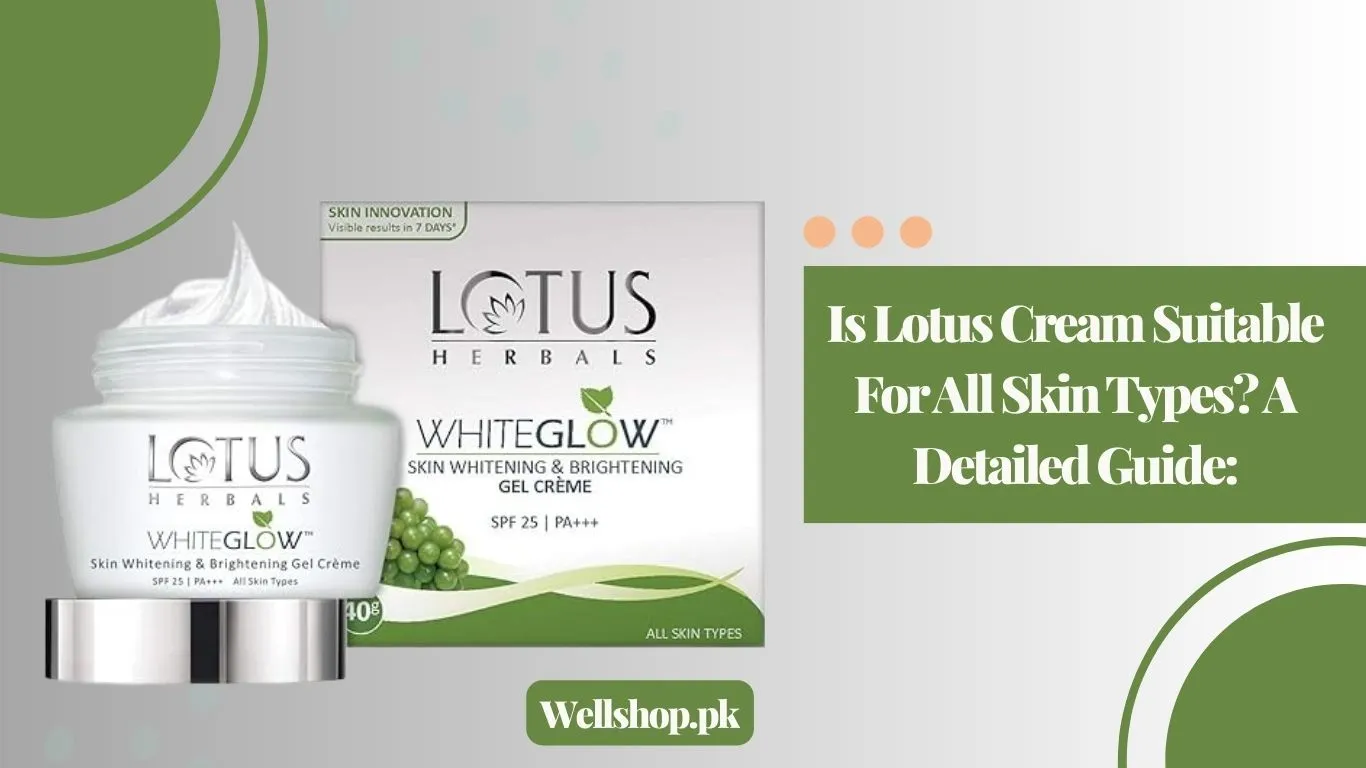 Is Lotus Cream Suitable For All Skin Types? A Detailed Guide