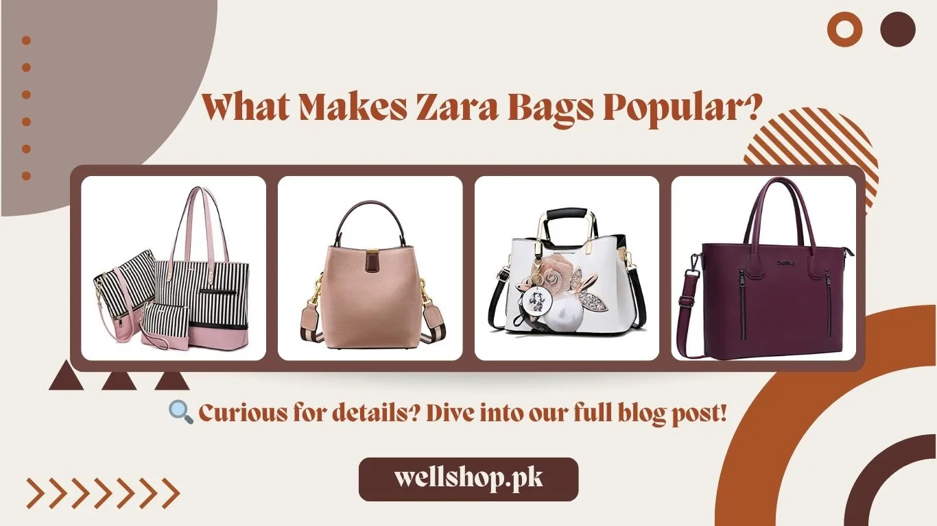 What Makes Zara Bags Popular? A Deep Dive into Their Global Appeal