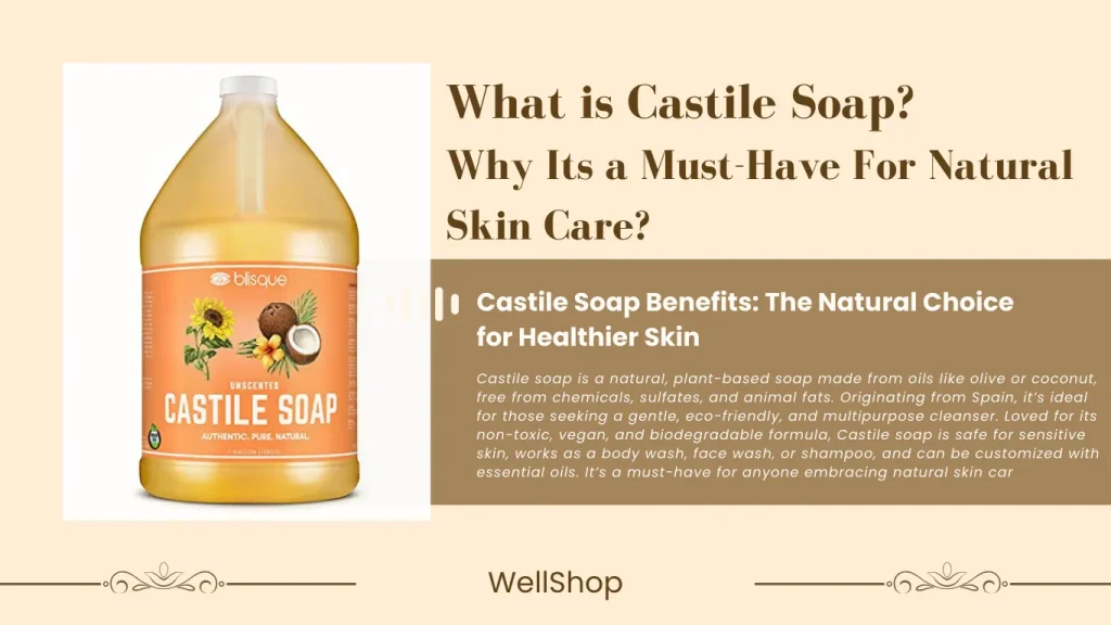 What is Castile Soap? Why Its a Must-Have For Natural Skin Care?