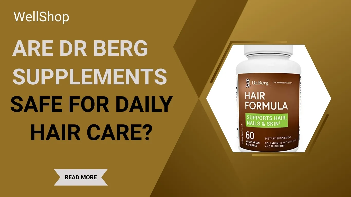 Are Dr Berg Supplements Safe For Daily Hair Care