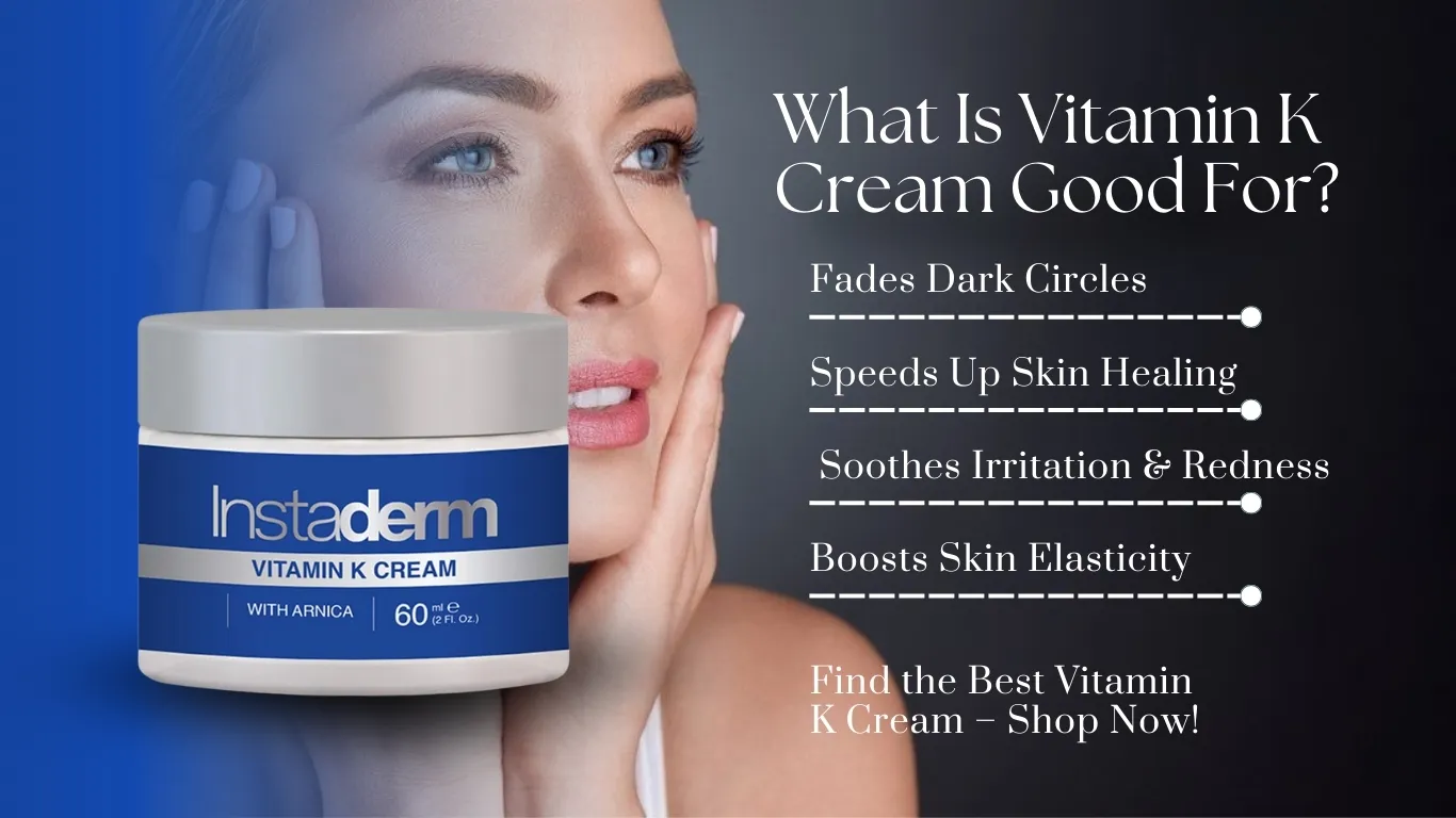 What Is Vitamin K Cream Good For