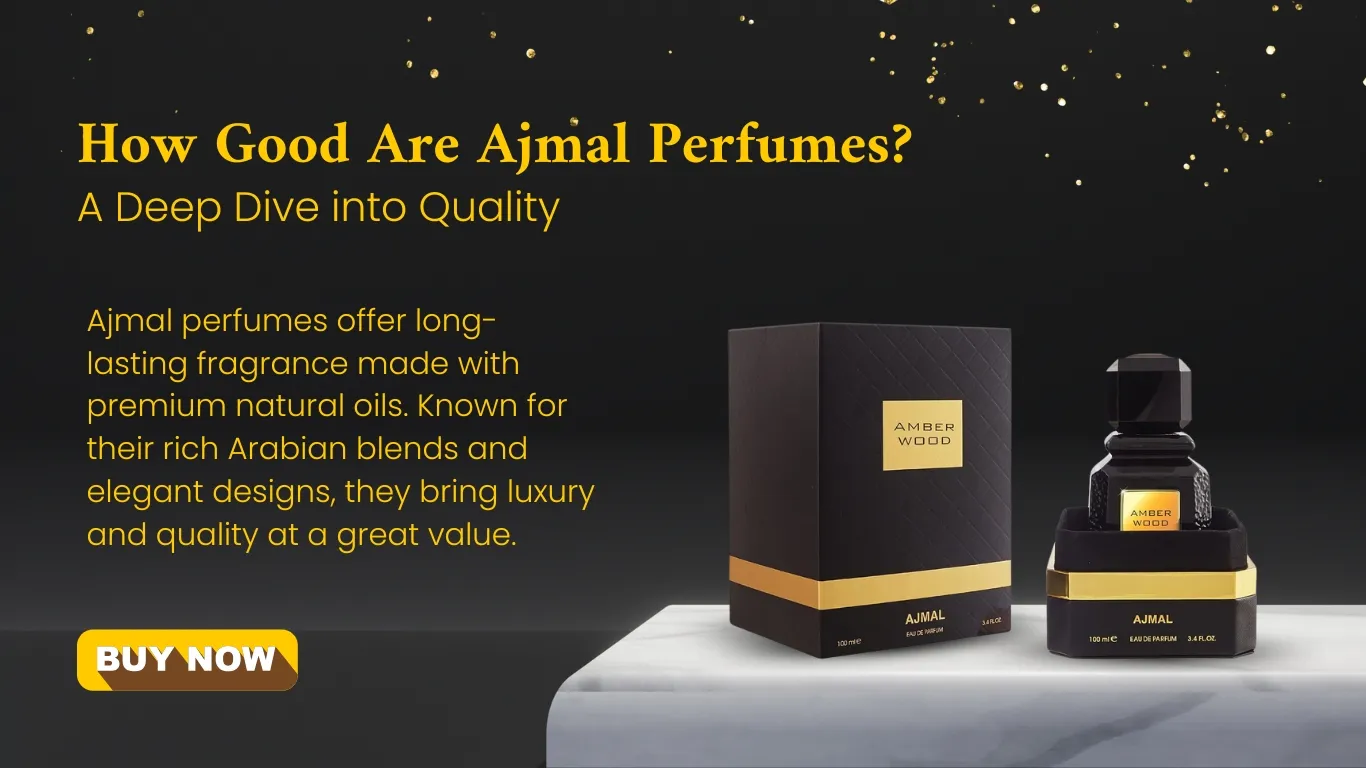How Good Are Ajmal Perfumes? A Deep Dive into Quality?