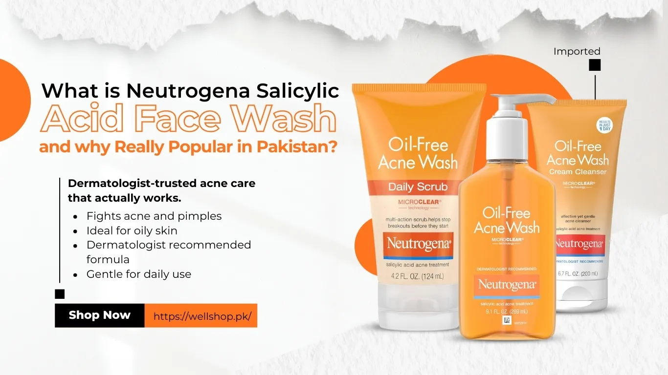 What is Neutrogena Salicylic Acid Face Wash and why Really Popular in Pakistan