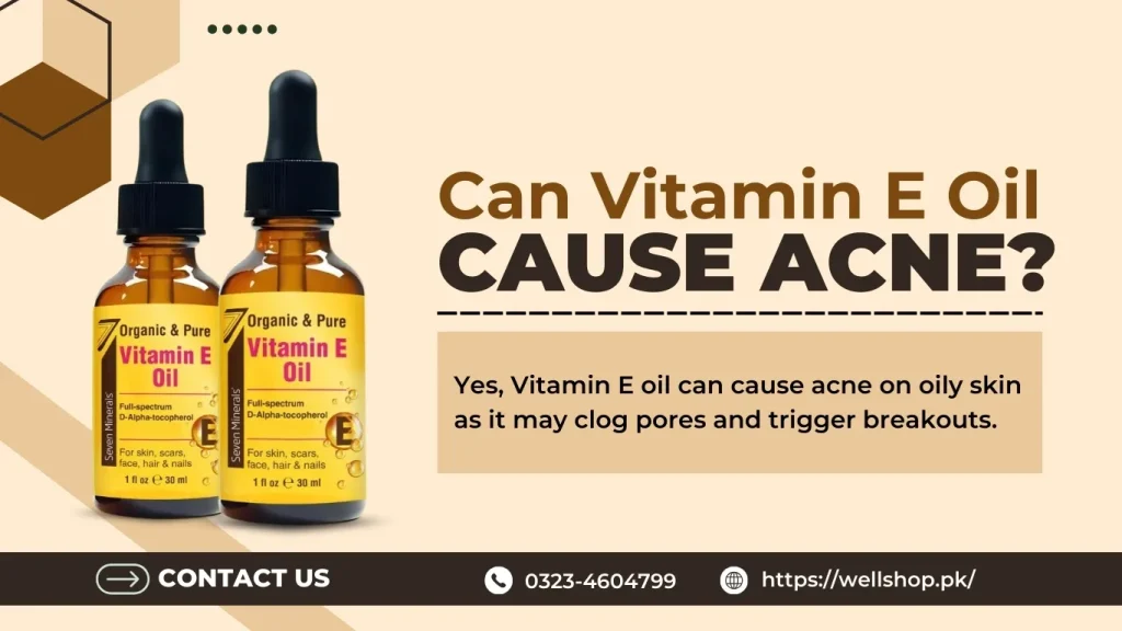 Can Vitamin E Oil Cause Acne? Find Here