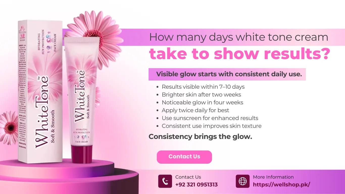 How Many Days White Tone Cream Take to Show Results?