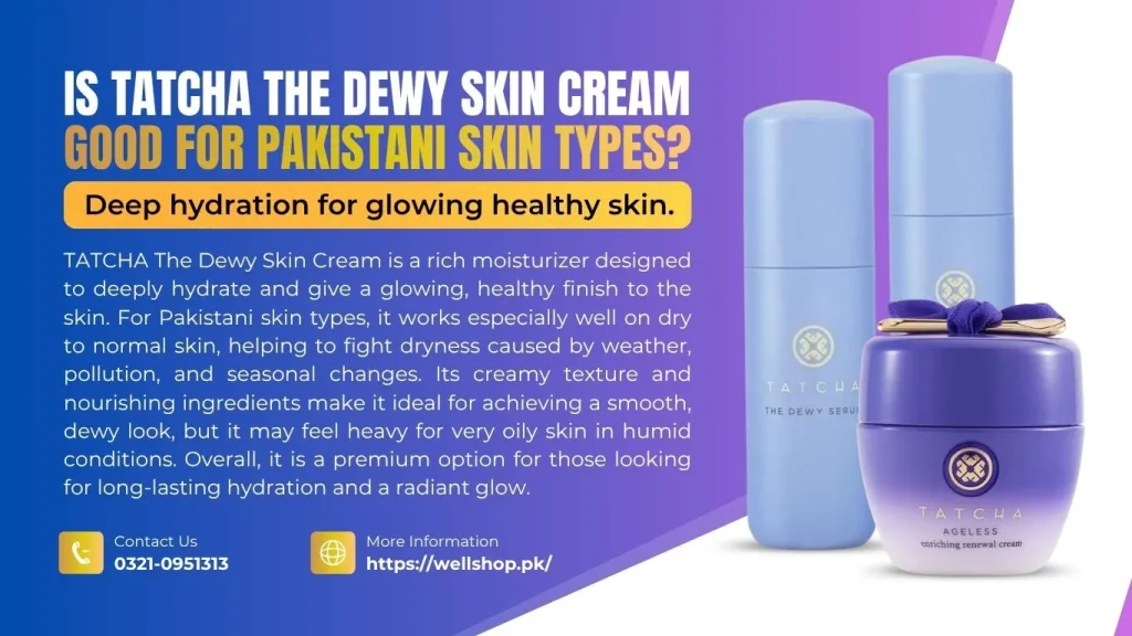 Is TATCHA The Dewy Skin Cream Good for Pakistani Skin Types?