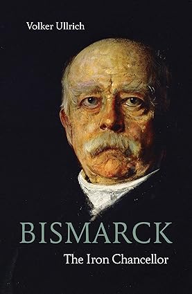 Bismarck: The Iron Chancellor (Life & Times)