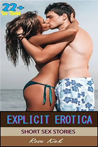 Explicit Erotica Short Sex Stories : Erotic Naughty, Forbidden, Romance, Dirty Hot Taboo Short Stories,Hotted Sex Romantic for Adult More Sex Stories, Erotcia Short Sex Stories