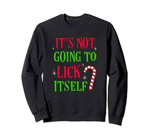 Funny Christmas sweater It's not going to lick itself Mens