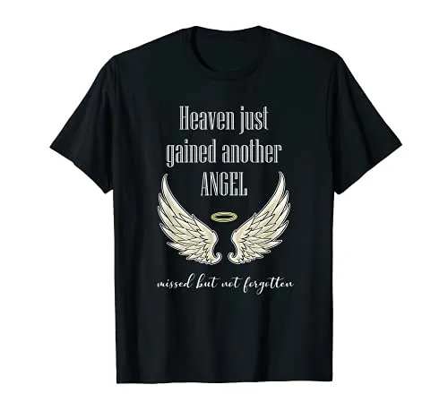 Heaven Just Gained Another Angel Missed But Not Forgotten T-Shirt