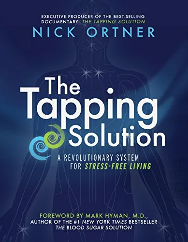 The Tapping Solution: A Revolutionary System for Stress-Free Living