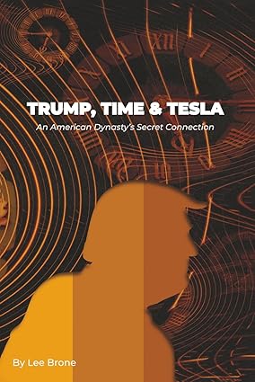 Trump, Time, and Tesla: An American Dynasty s Secret Connection